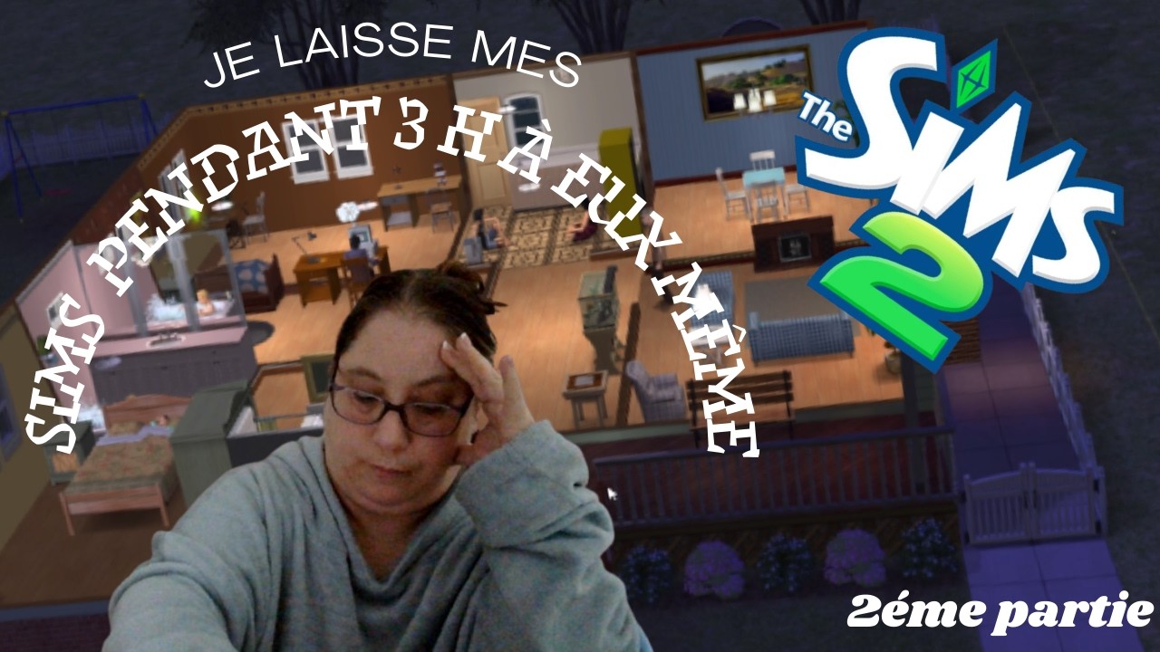 ⟦VIDEO/FR⟧SIMS2→je laisse mes sims pendant 3h à eux même! partie2
