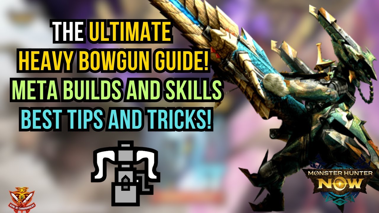 The ULTIMATE HEAVY BOWGUN GUIDE! META Builds and Skills! BEST TIPS and TRICKS! l Monster Hunter Now