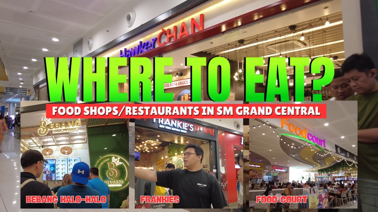 [4K] WHERE TO EAT AT SM CITY GRAND CENTRAL? - MUST-TRY DINING SPOTS & FOOD COURT