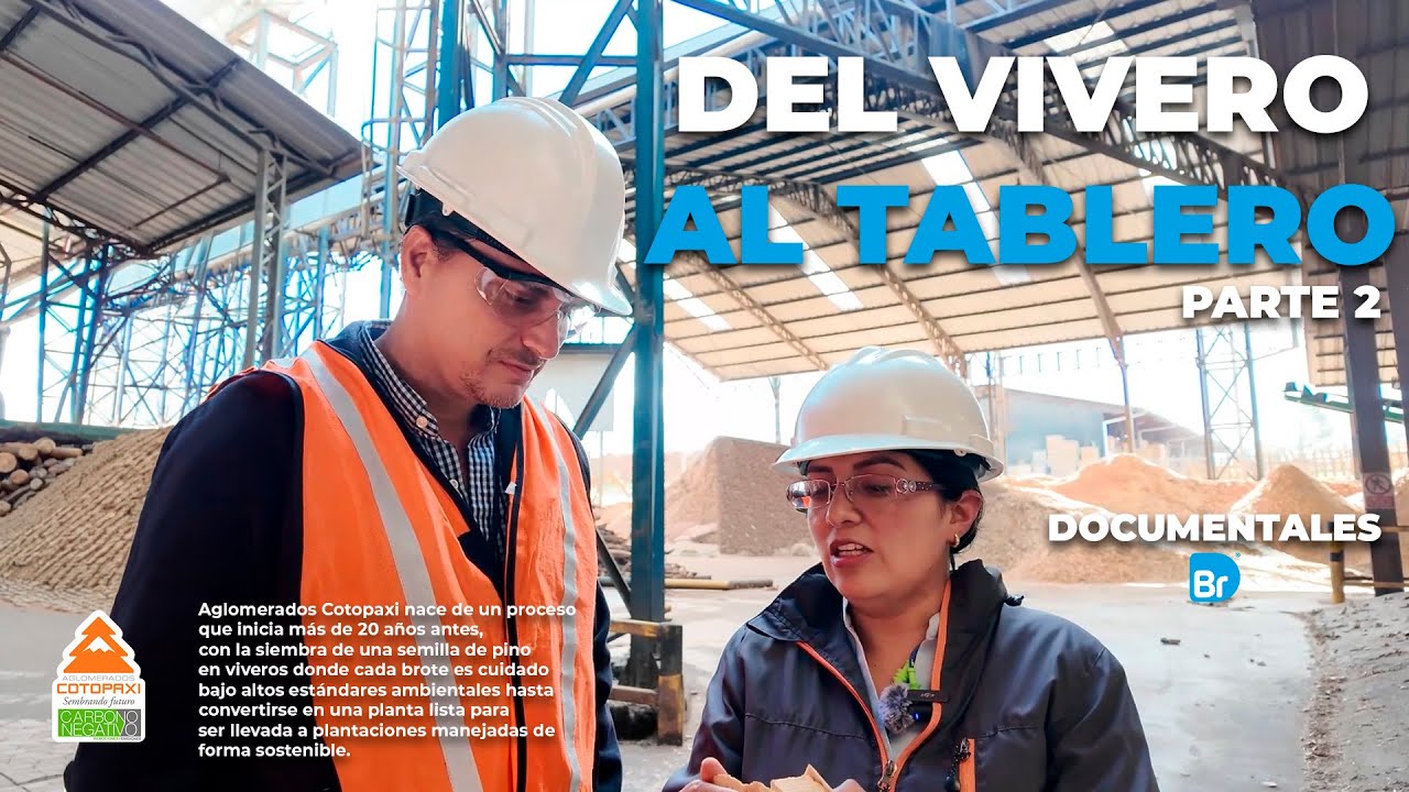 Conoce el increible proceso de TRABAJO de esta EMPRESA: Aglomerados Cotopaxi - Capitulo 2/3