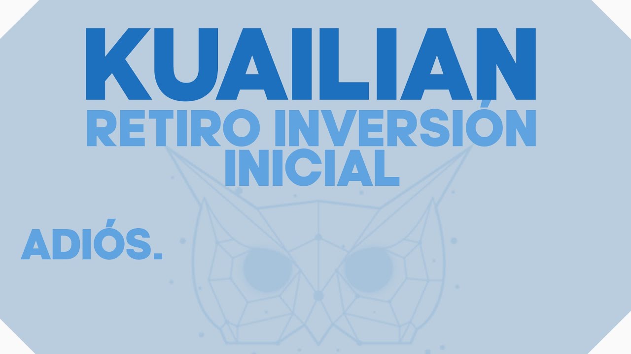 KUAILIAN 2021 | RETIRAR NUESTRA INVERSI&Oacute;N INICIAL.