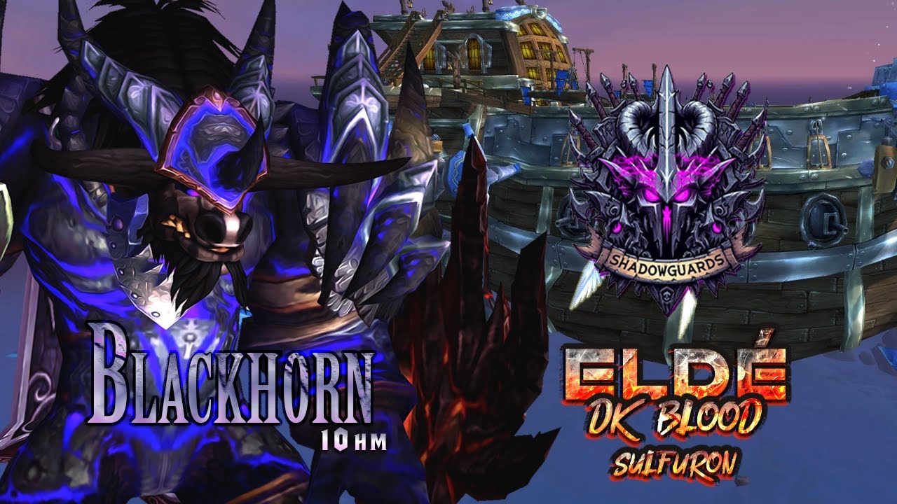 Blackhorn 10HM - ShadowGuards - Sulfuron - Eldé - Dk Blood