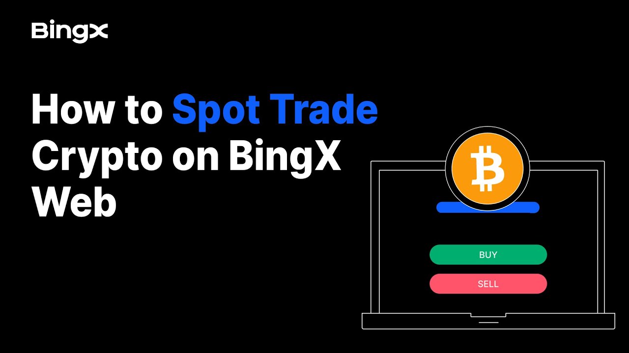 How to Spot Trade Crypto on BingX Web