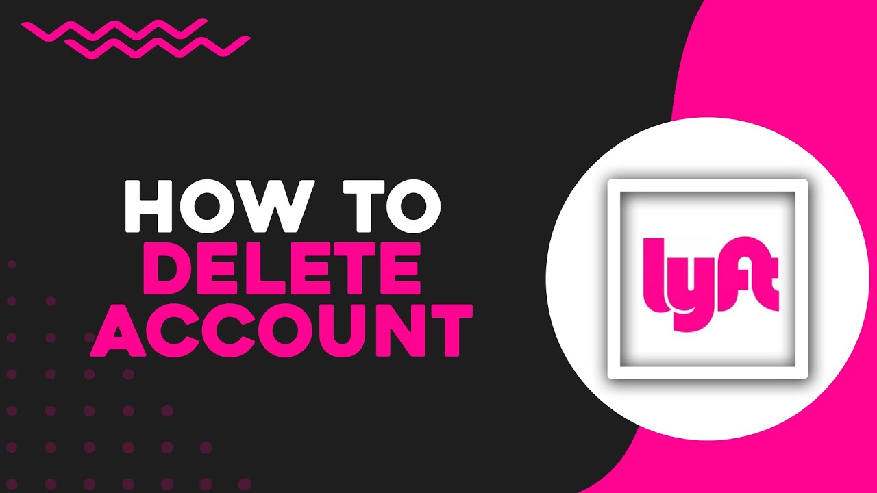 How To Delete Lyft Account (Quick Tutorial)