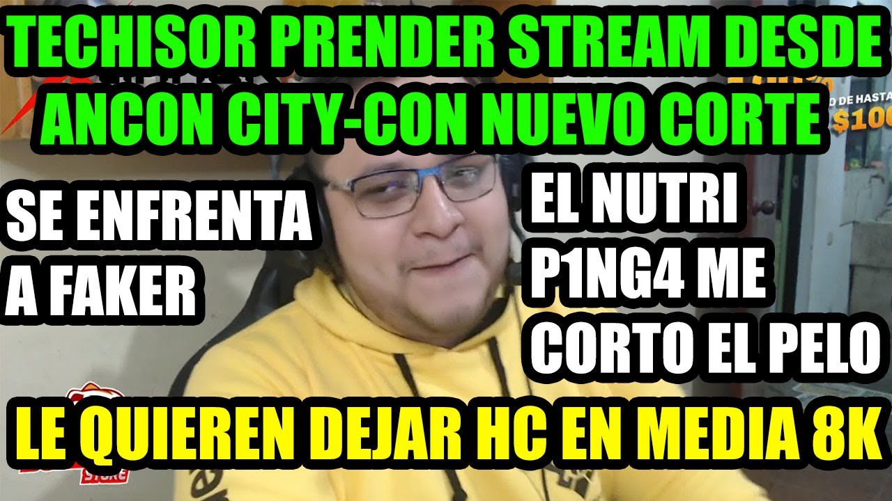 TECHISOR VUELVE A PRENDER STREAM DESDE ANCON||L NUTRIP1NG4 LE CORTO EL PELO CON LAS MANOS|CARREADAZO