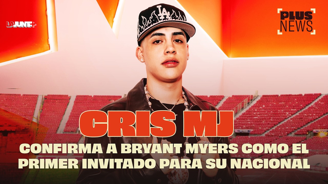 CRIS MJ CONFIRMA A BRYANT MYERS PARA SU NACIONAL #PLUSNEWS