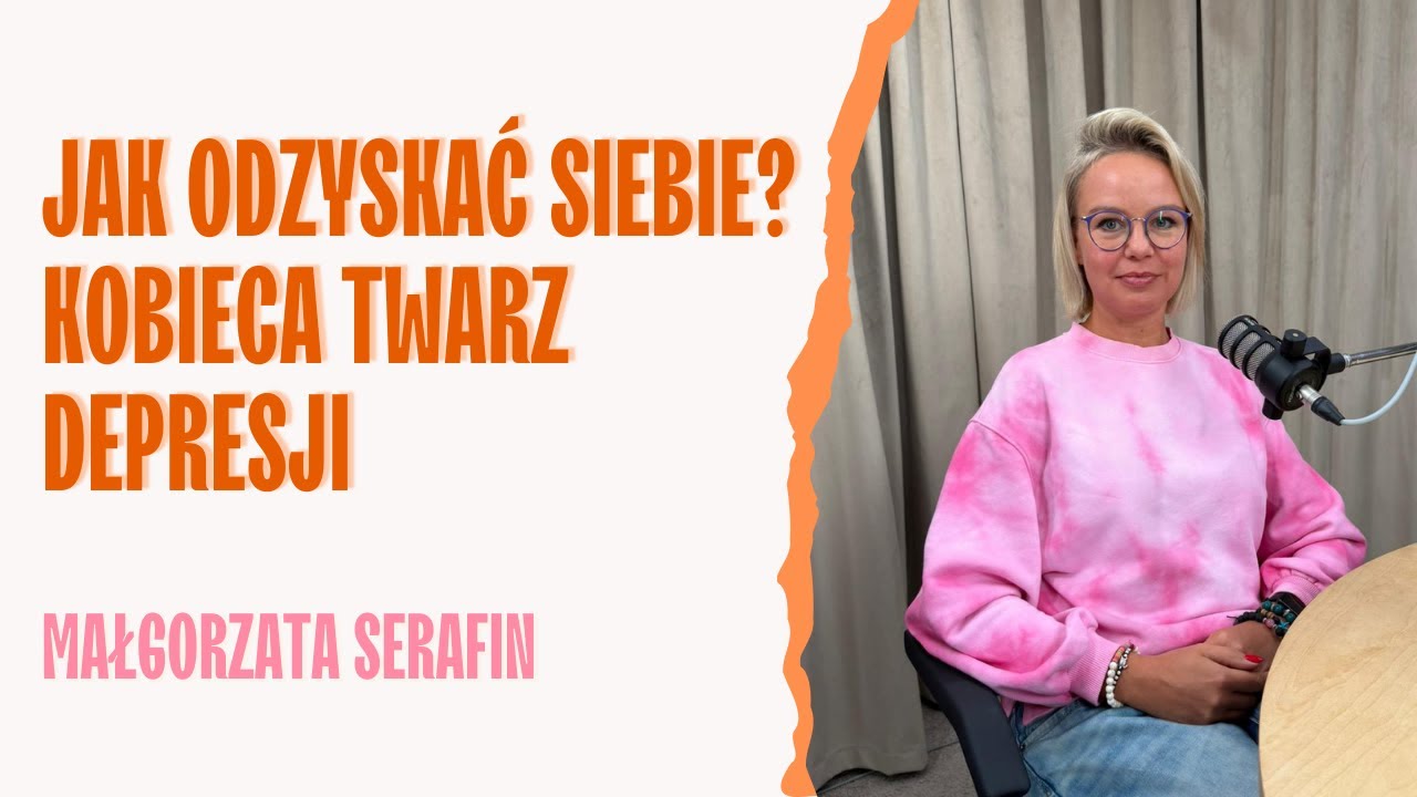 Jak odzyskać siebie? Kobieca twarz depresji. Małgorzata Serafin | OBOK SIEBIE PODCAST