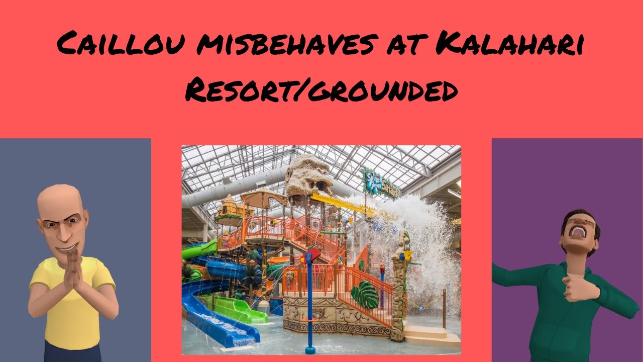 Caillou misbehaves at Kalahari Resort/grounded