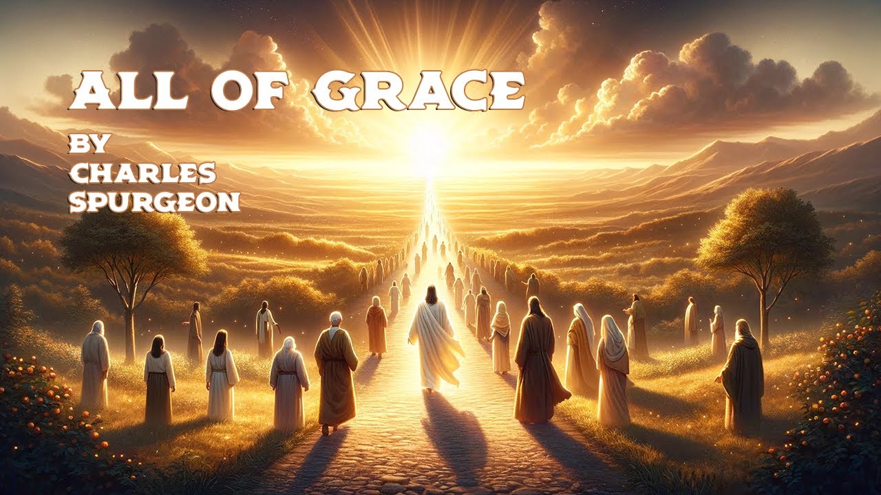 Charles Spurgeon - All of Grace (Full Audiobook with Captions)