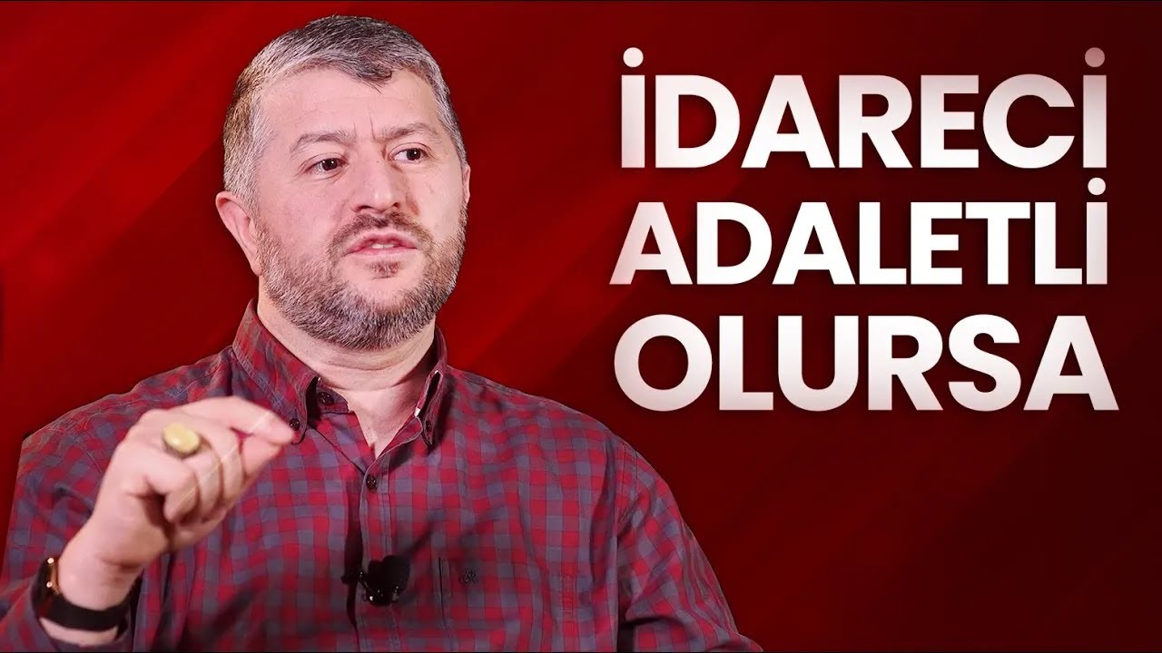 İdareci Adil Olmalı | Muhammed Emin Yıldırım