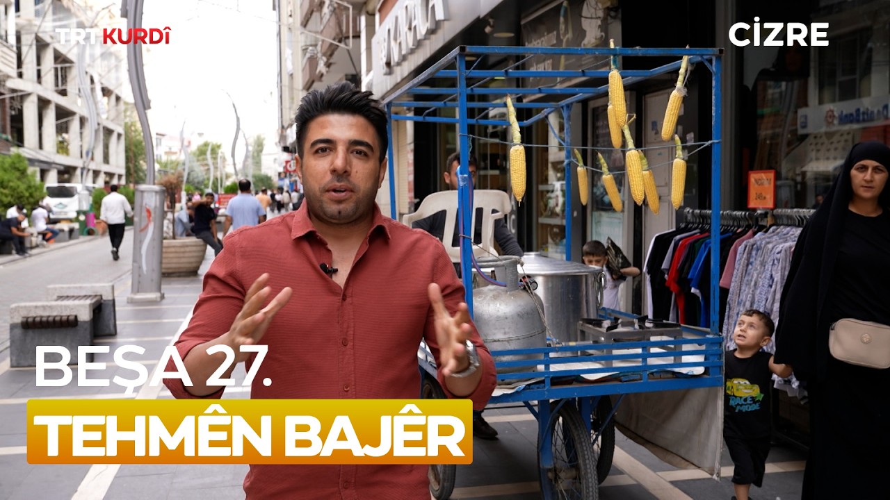 Tehmên Bajêr - Beşa  27.(Şırnak/Cizre)