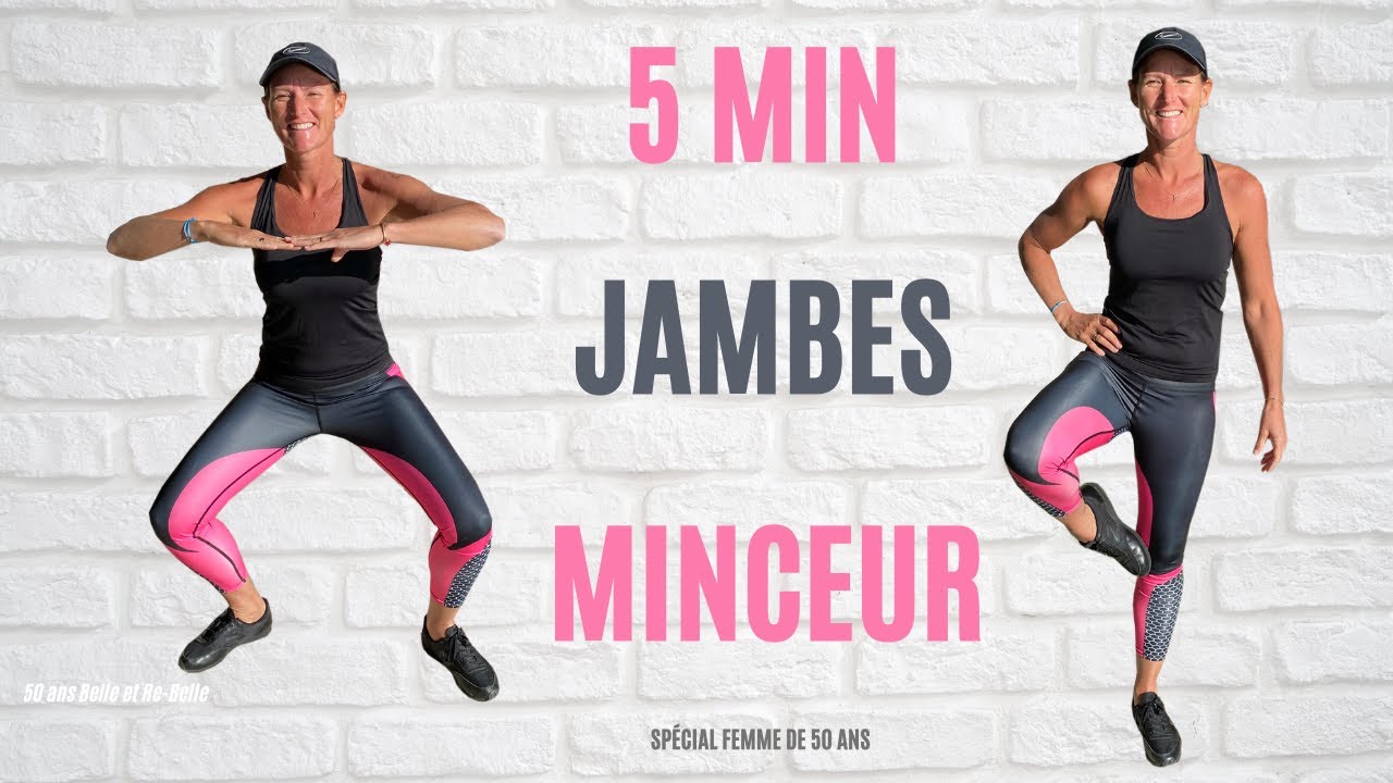 50 ans Belle et Re Belle : 5 mn JAMBES MINCEUR TONIQUES
