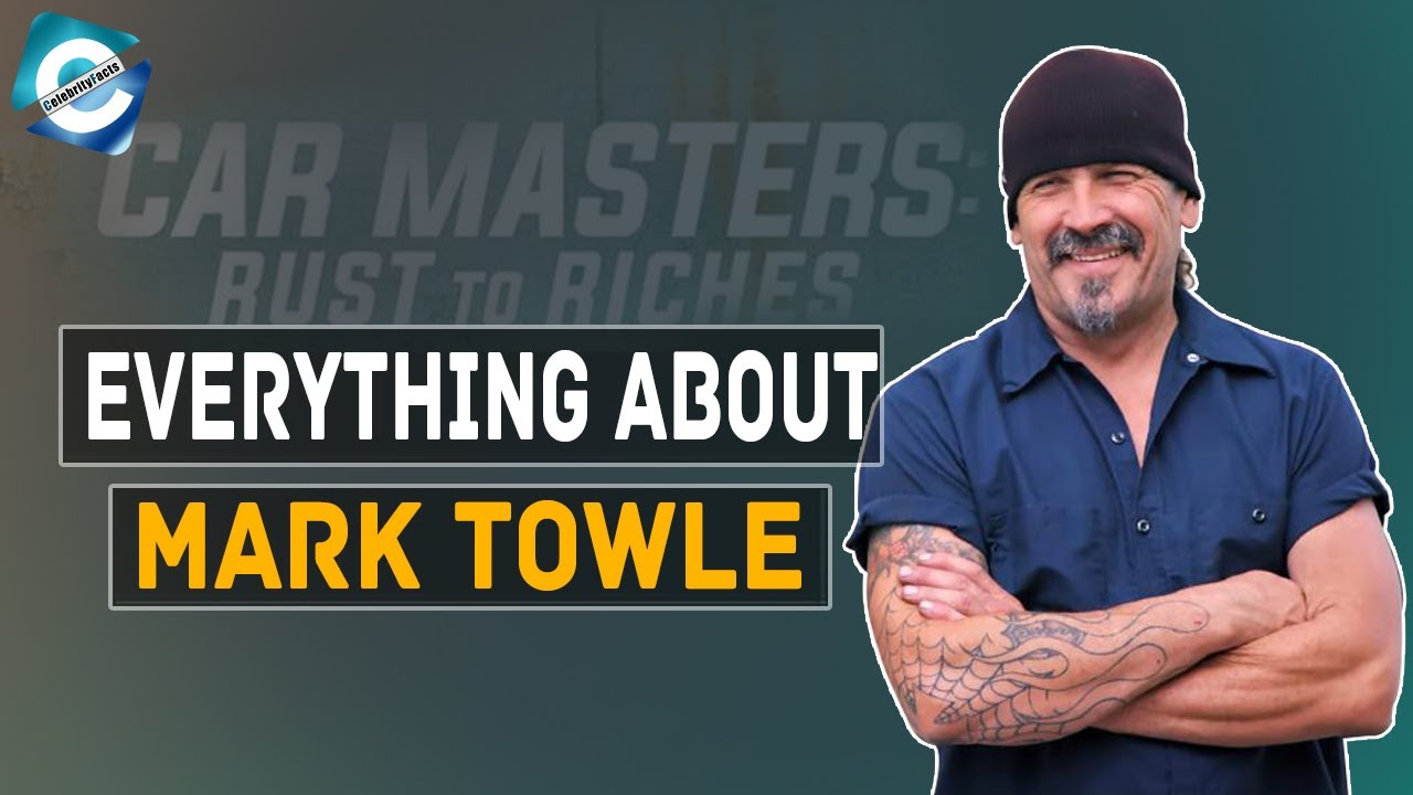 Everything About Car Masters: Rust to Riches Mark Towle