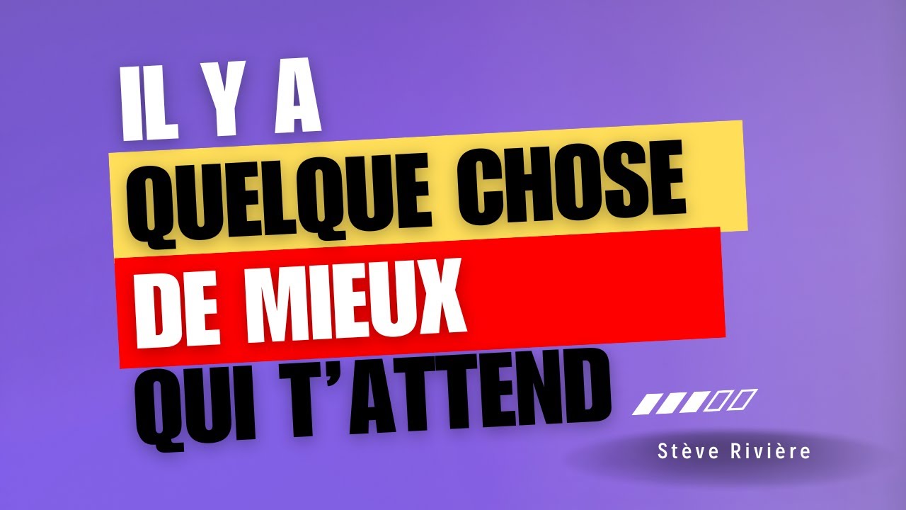 Il y a quelque chose de mieux qui t'attend - Stève Rivière