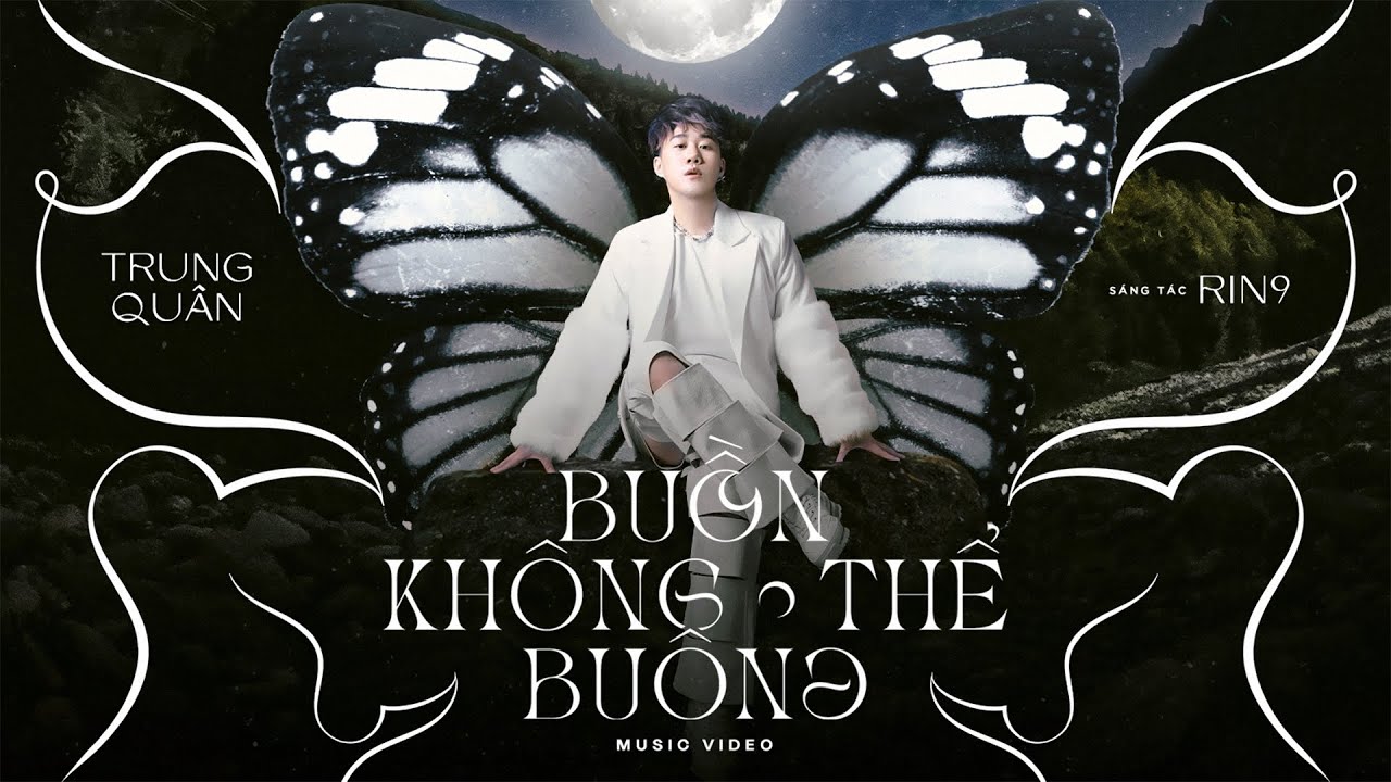 BUỒN KH&Ocirc;NG THỂ BU&Ocirc;NG | Trung Qu&acirc;n x RIN9 | OFFICIAL MUSIC VIDEO | EP &bull;Bướm mặt trăng&bull;
