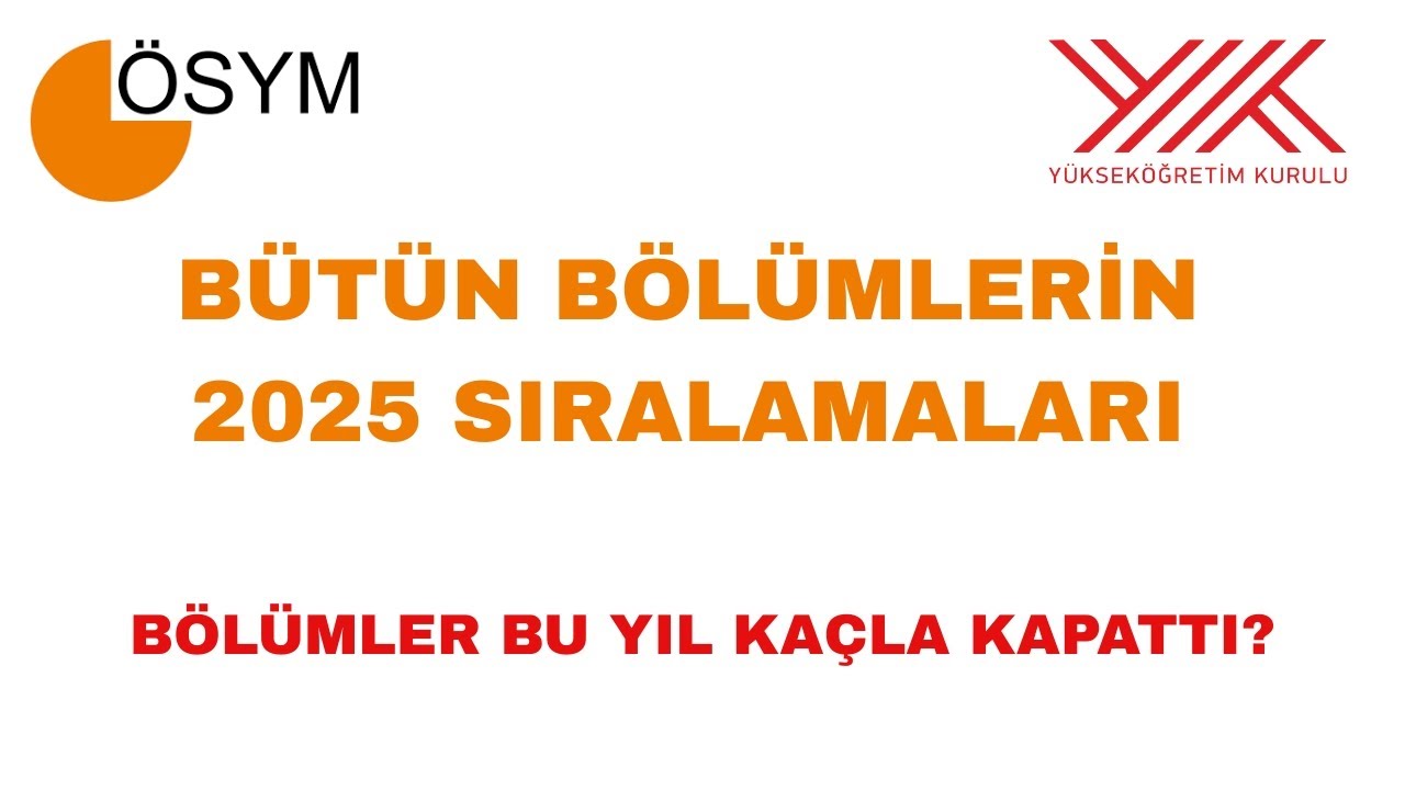 BÜTÜN BÖLÜMLERİN 2025 SIRALAMALARI | NELER OLMUŞ NELER! Bölümler Bu Yıl Kaçla Kapattı?