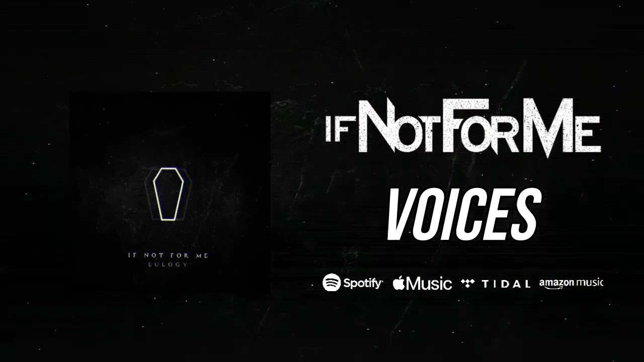 If Not For Me - Voices (Official Stream Video)