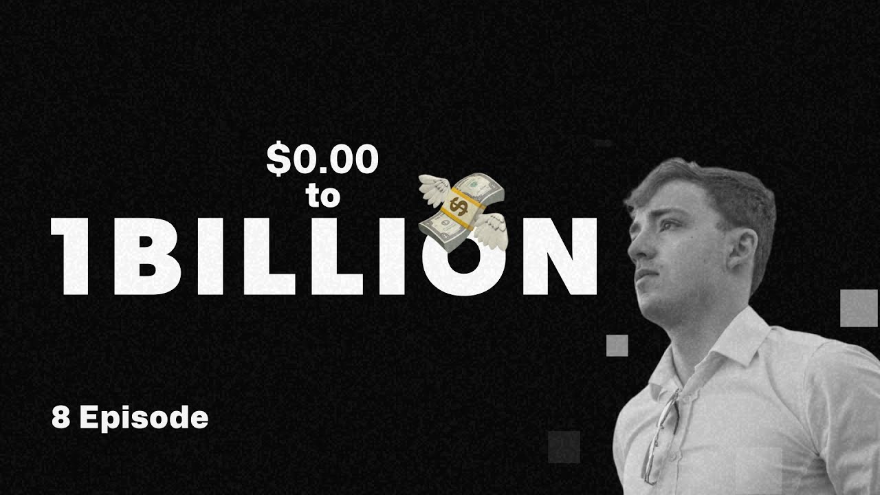 0 TO 1 BILLION - EP 8 