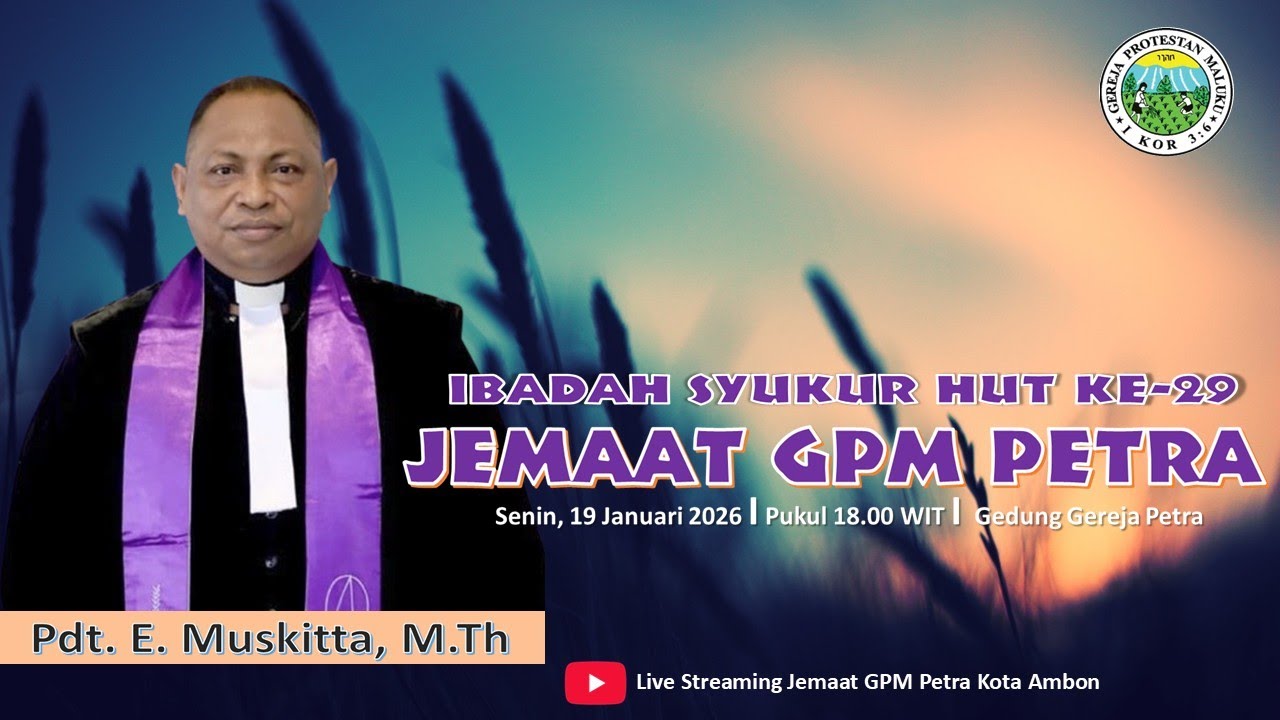 LIVE IBADAH SYUKUR HUT Ke-29 JEMAAT GPM PETRA, 19 JANUARI 2026 | JEMAAT GPM PETRA