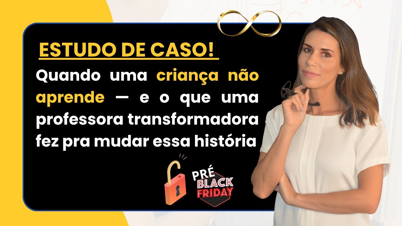ESTUDO DE CASO: Quando uma criança não aprende — e o que uma professora fez pra mudar essa história