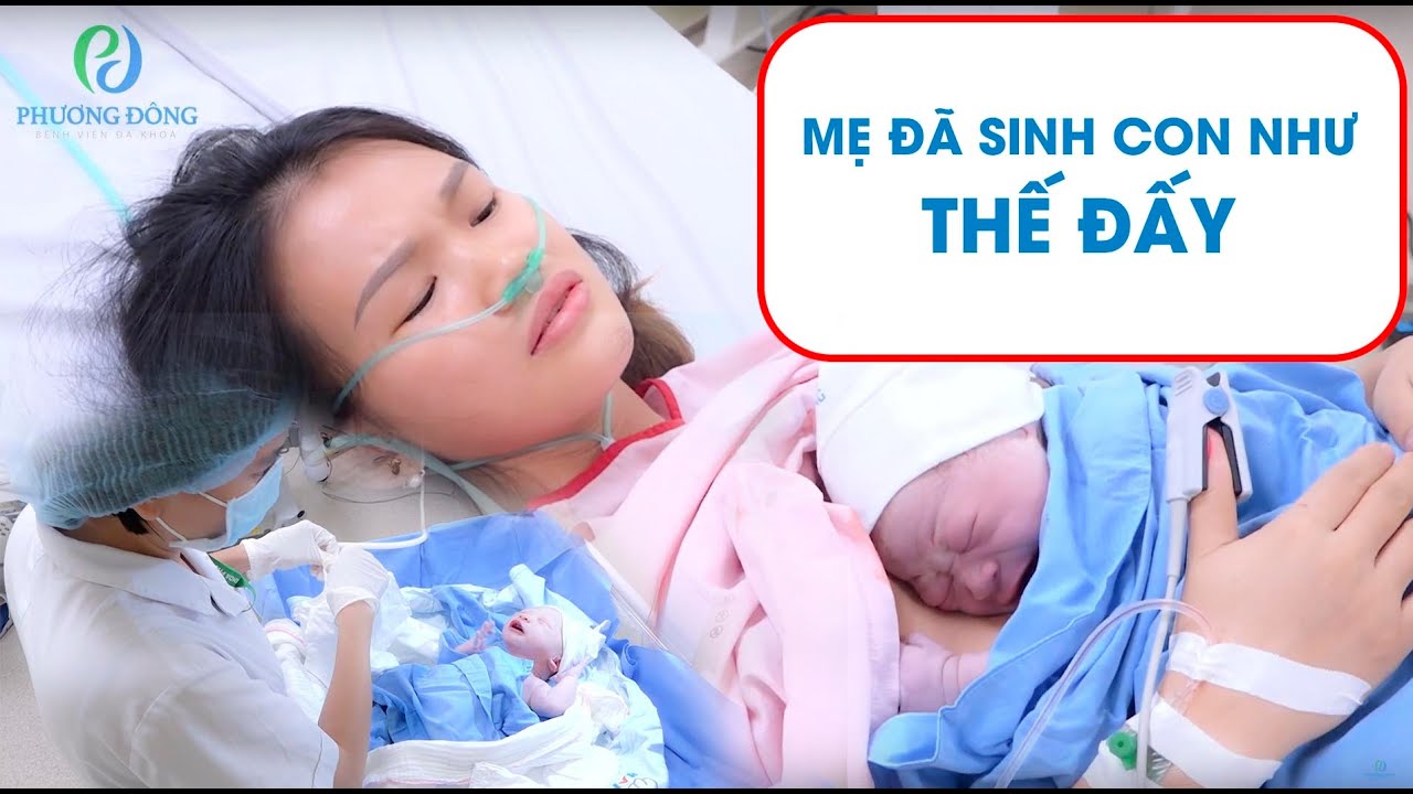 Mẹ đã sinh ra con như thế đấy! || LẦN ĐẦU LÀM MẸ || Bệnh viện Đa khoa Phương Đông