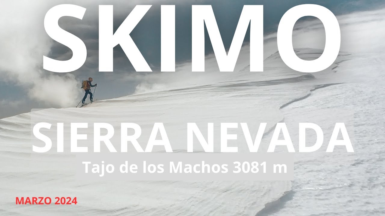 SIERRA NEVADA  - ESQUI DE MONTAÑA - SKIMO Al Tajo de los Machos 3081 m.