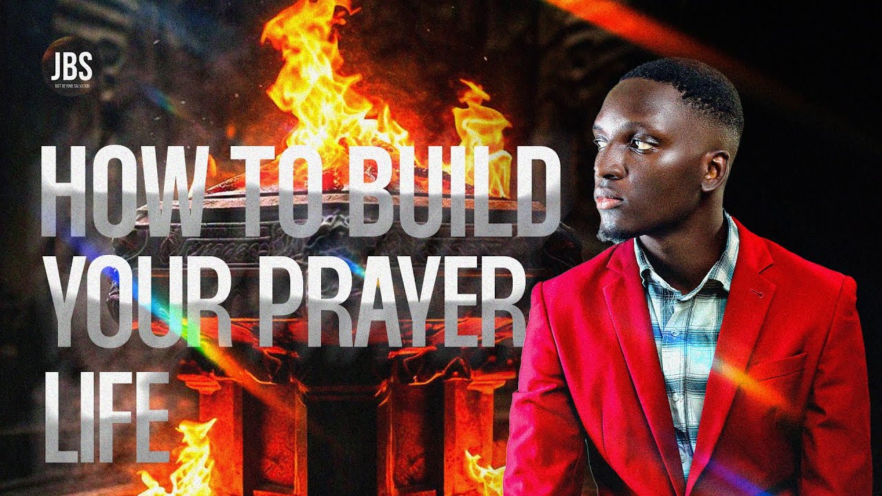 How to Build your Prayer Life (Fundamentals) || Oluwatodimu Lebi || JBS