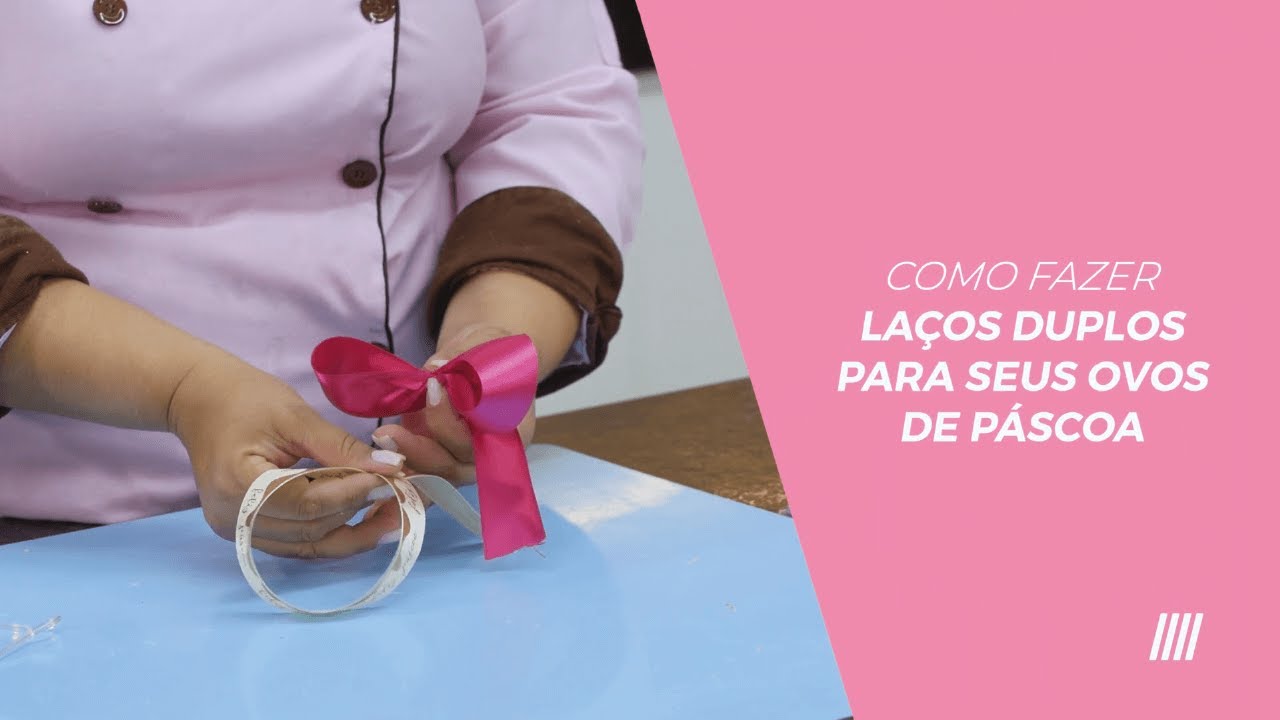 COMO FAZER LAÇOS DUPLOS PARA SEUS OVOS DE PÁSCOA - Maria Chocolate