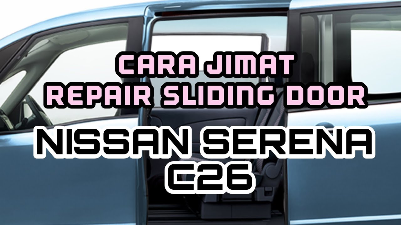 CARA JIMAT BAIKI SLIDING DOOR NISSAN SERENA C26