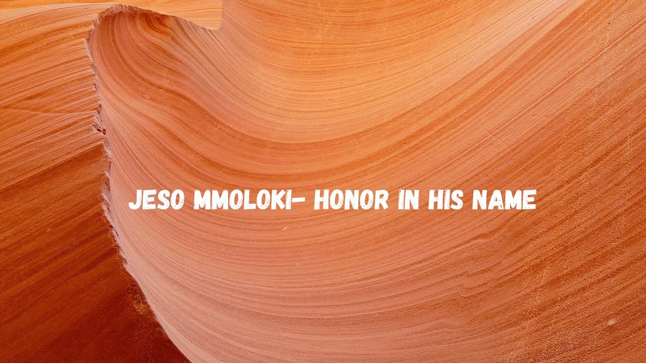 JESO MMOLOKI- Honor in song (HIS)| Lyrics|