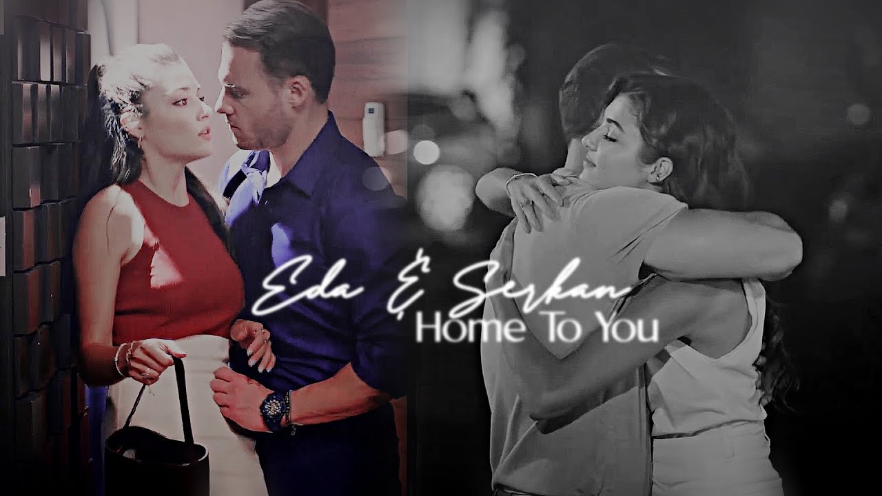 Eda + Serkan | Home To You