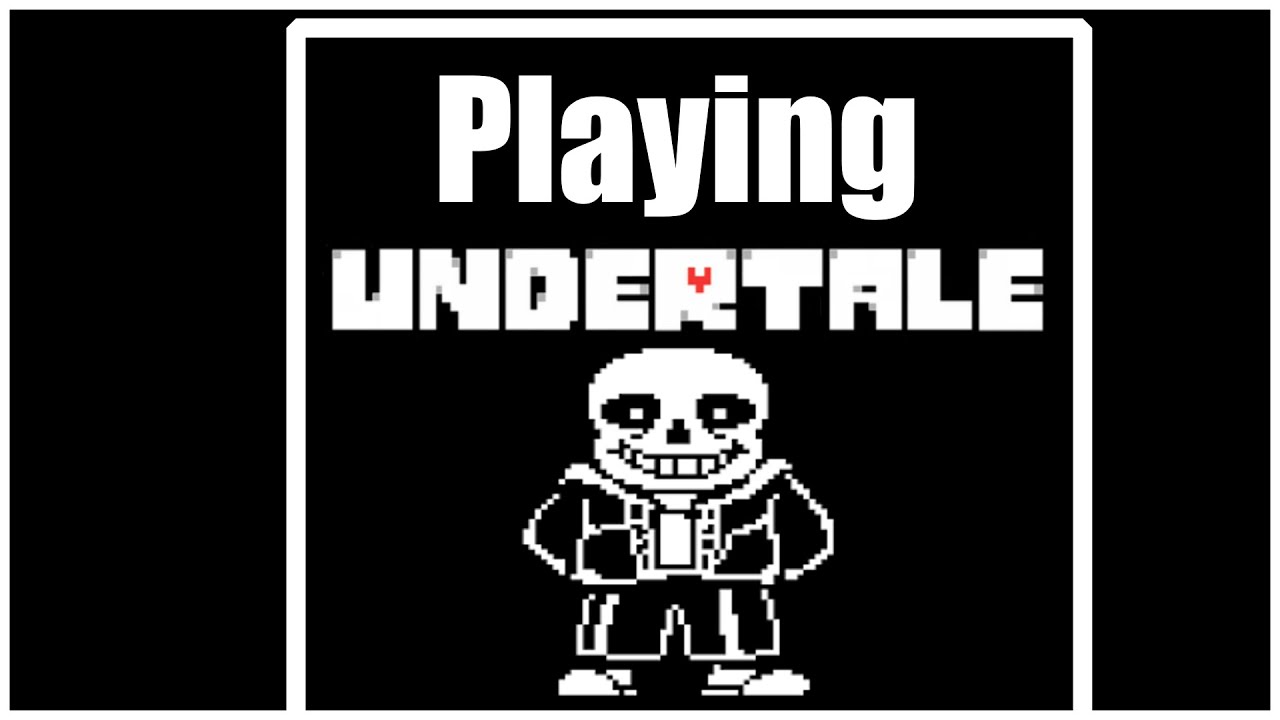 I am Playing undertale