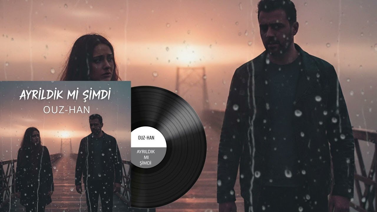 Ouz-Han - Ayrıldık Mı Şimdi