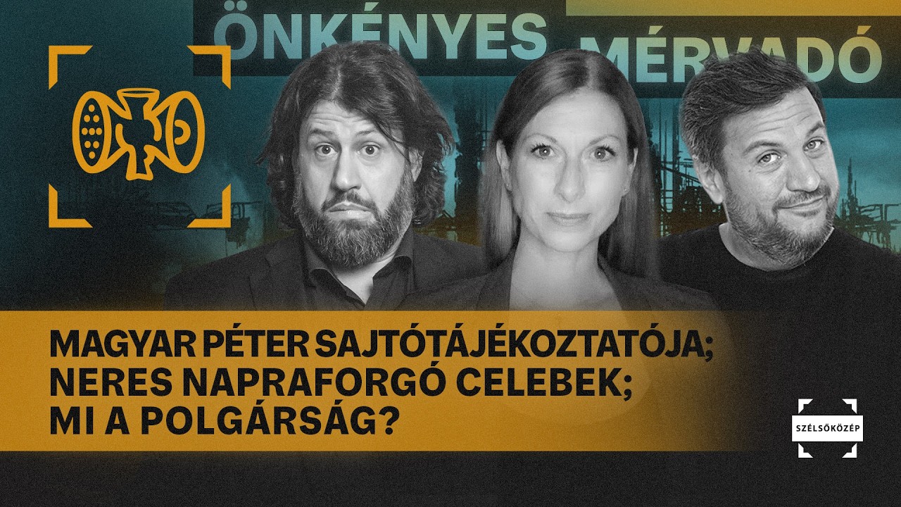 Magyar P&eacute;ter sajt&oacute;t&aacute;j&eacute;koztat&oacute;ja; Neres napraforg&oacute; celebek; Mi a polg&aacute;rs&aacute;g? | &Ouml;nk&eacute;nyes M&eacute;rvad&oacute; #1186