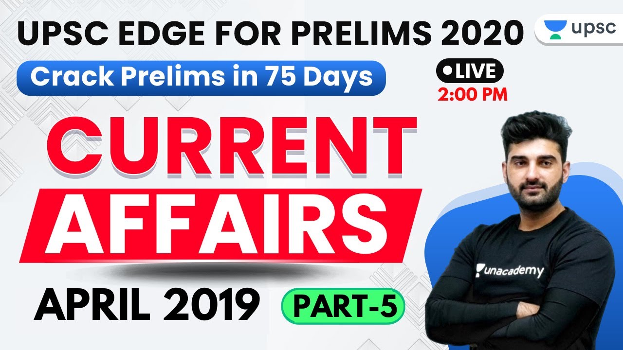 UPSC EDGE for Prelims 2020 | April 2019 Current Affairs (Part-5) by Sumit Sir