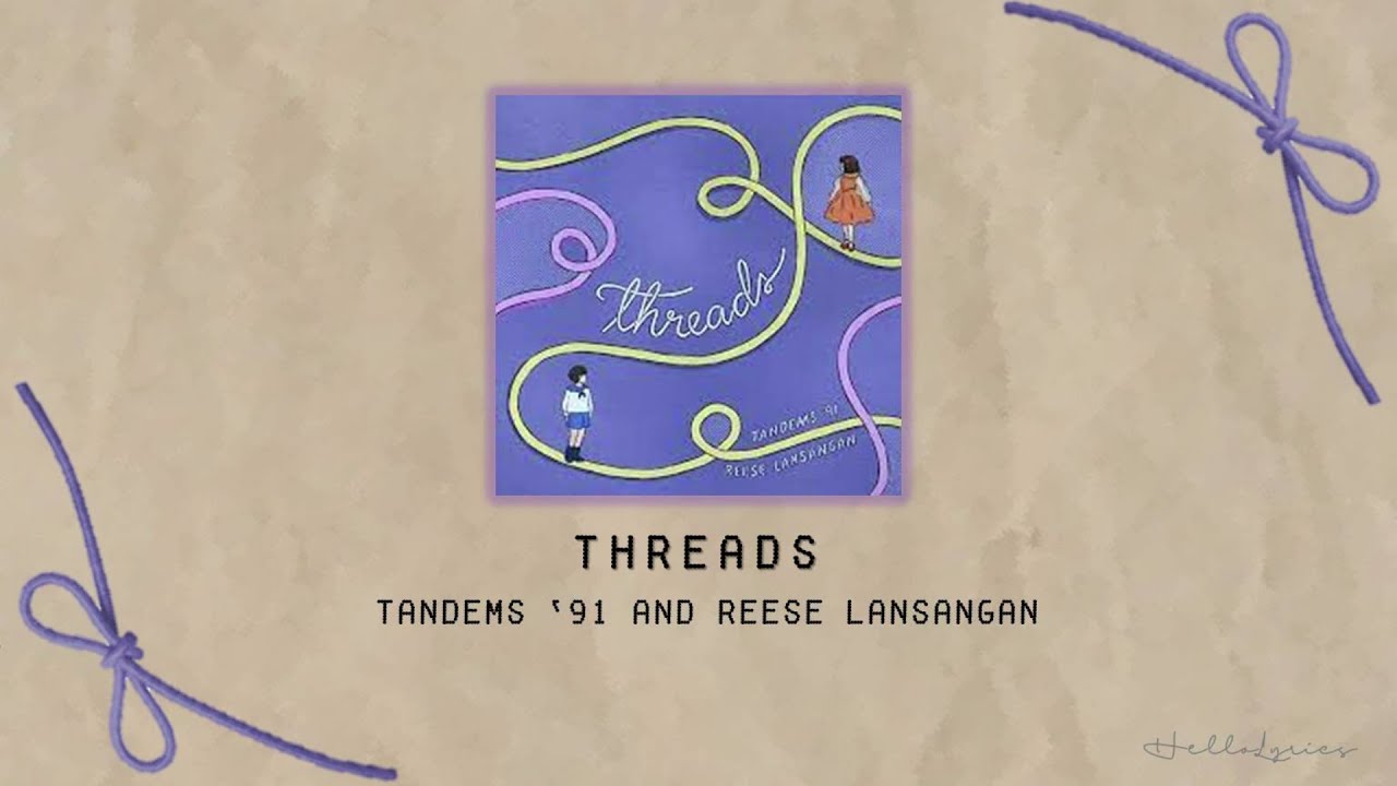 THREADS (Tandems '91 and Reese Lansangan) Lyrics