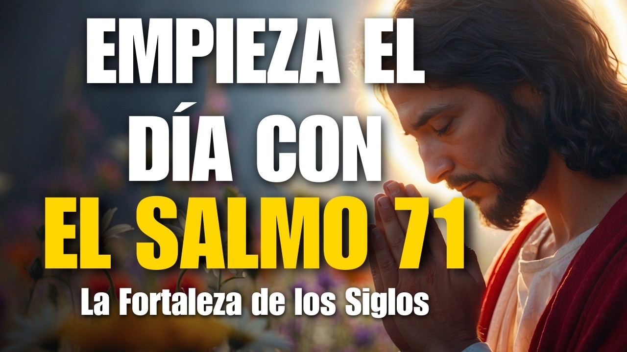 Oración Cristiana de la Mañana | Salmo 71 – Dios Es Tu Roca, Refugio y Fortaleza Hoy