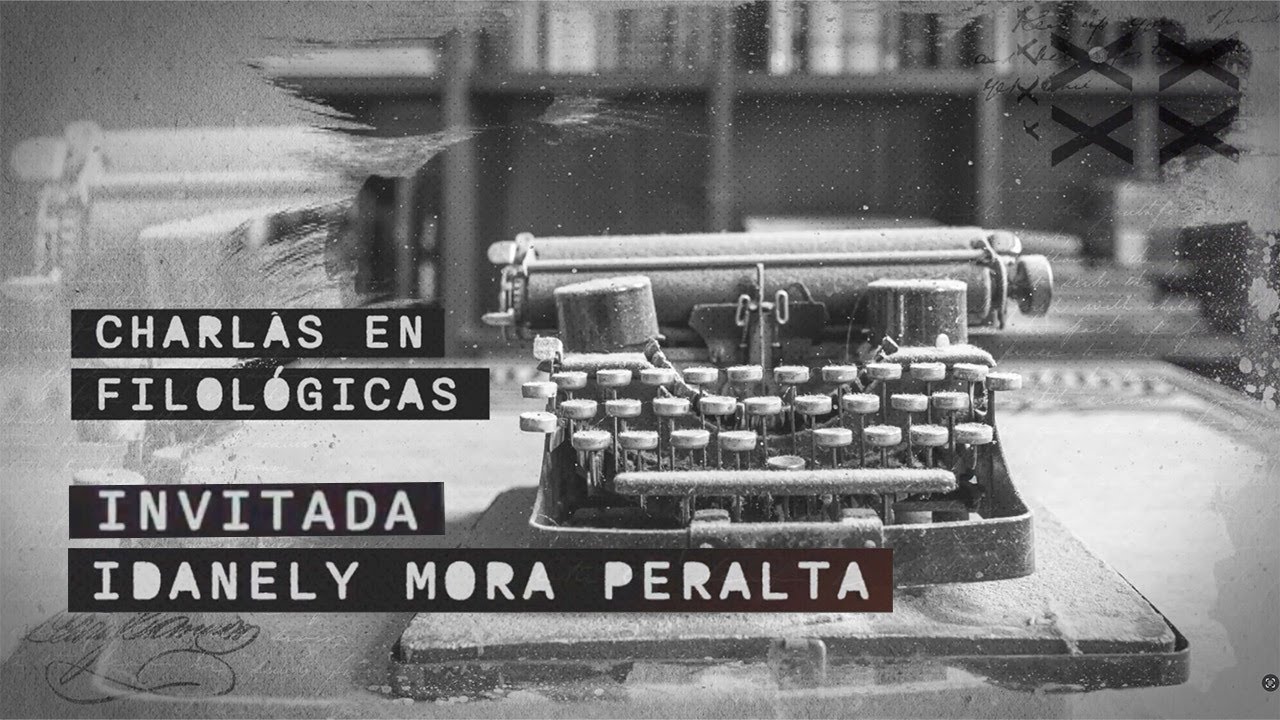 Charlas en Filológicas. Entrevista con Idanely Mora