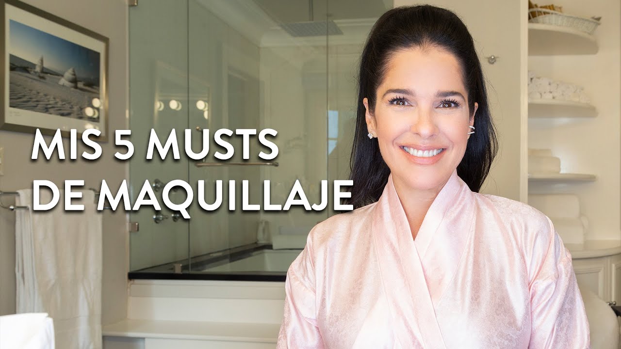Mis 5 musts de maquillaje | Martha Debayle