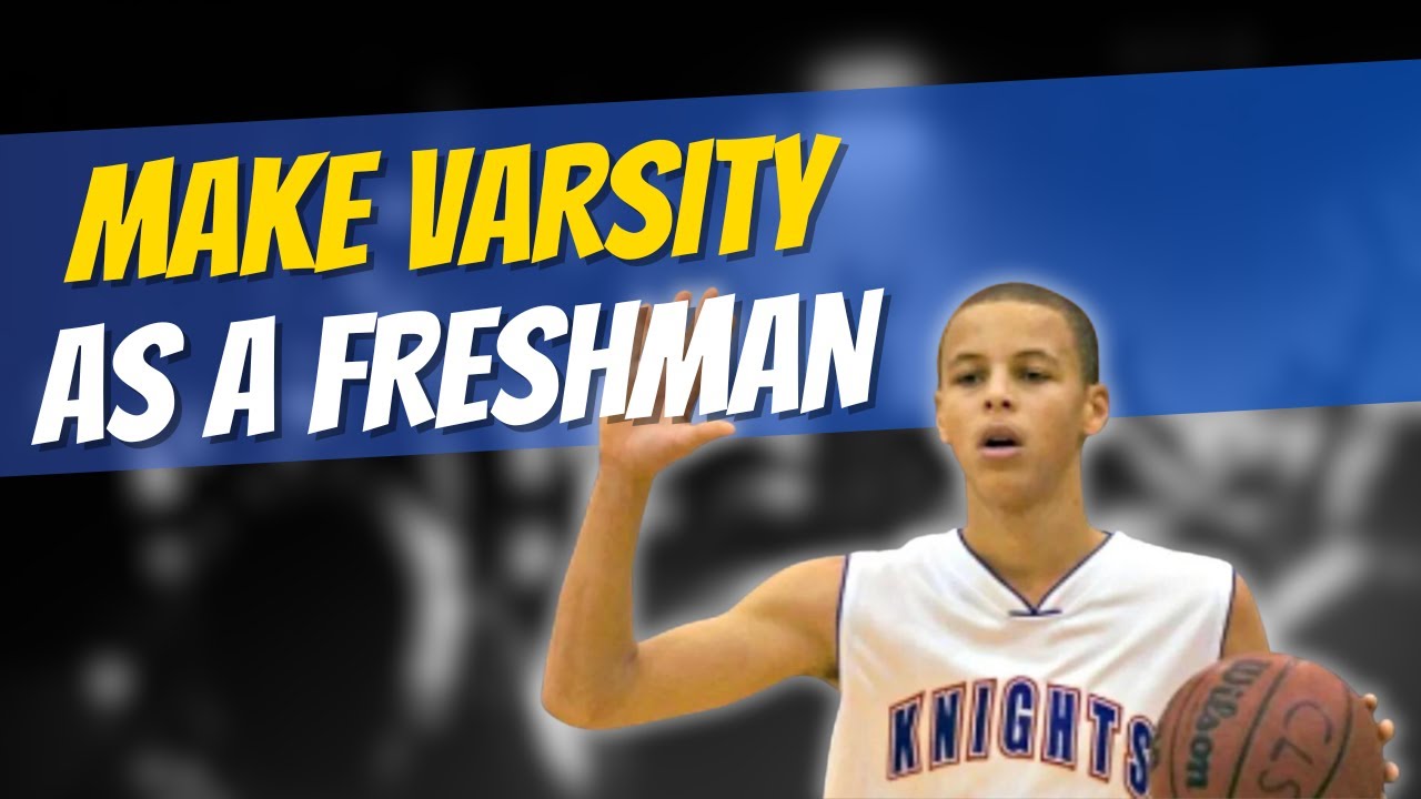 How To Make The VARSITY Team As A Freshman In Basketball - How To Make The Team
