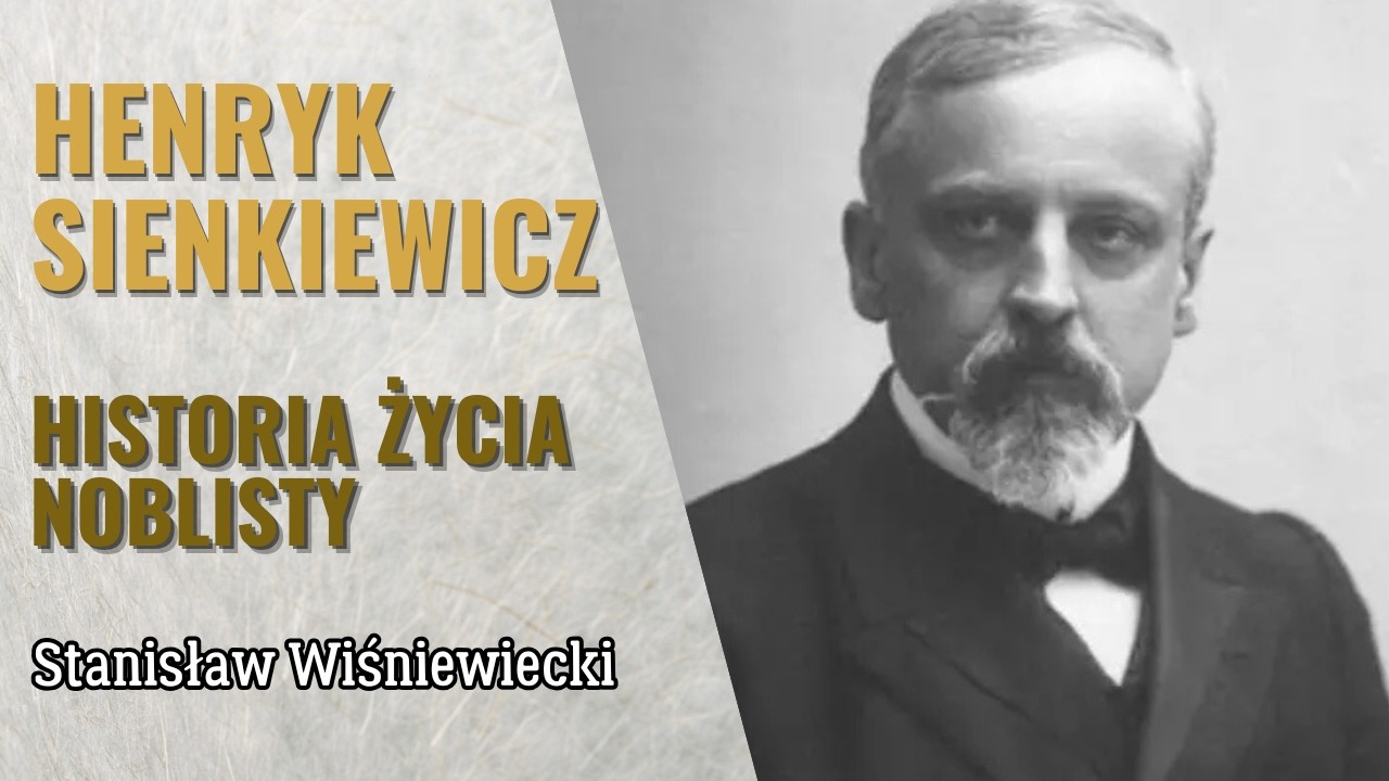 Henryk Sienkiewicz — Polak, którego czytał cały świat | Niezwykła historia polskiego geniusza