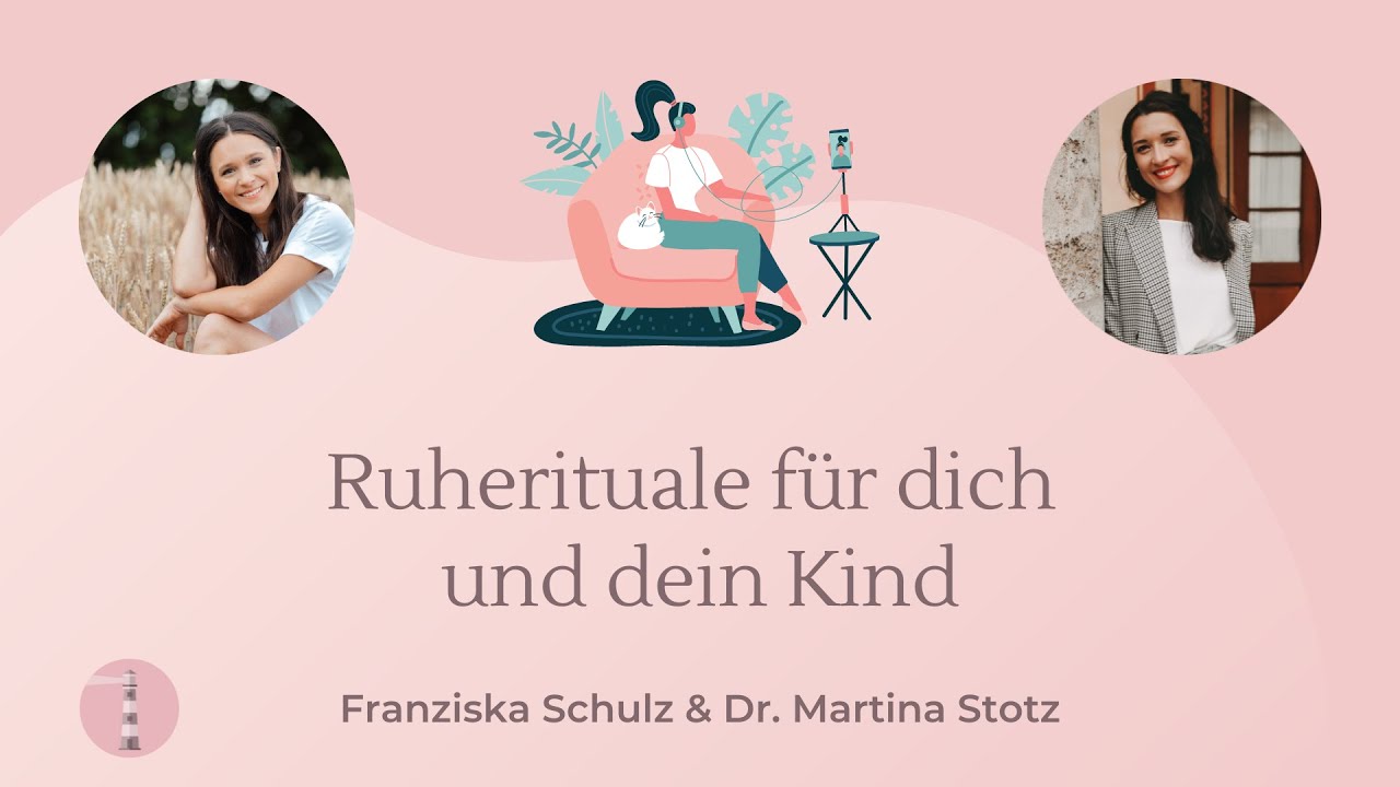 Ruherituale f&uuml;r dich und dein Kind | Podcast f&uuml;r Eltern | Dr. Martina Stotz