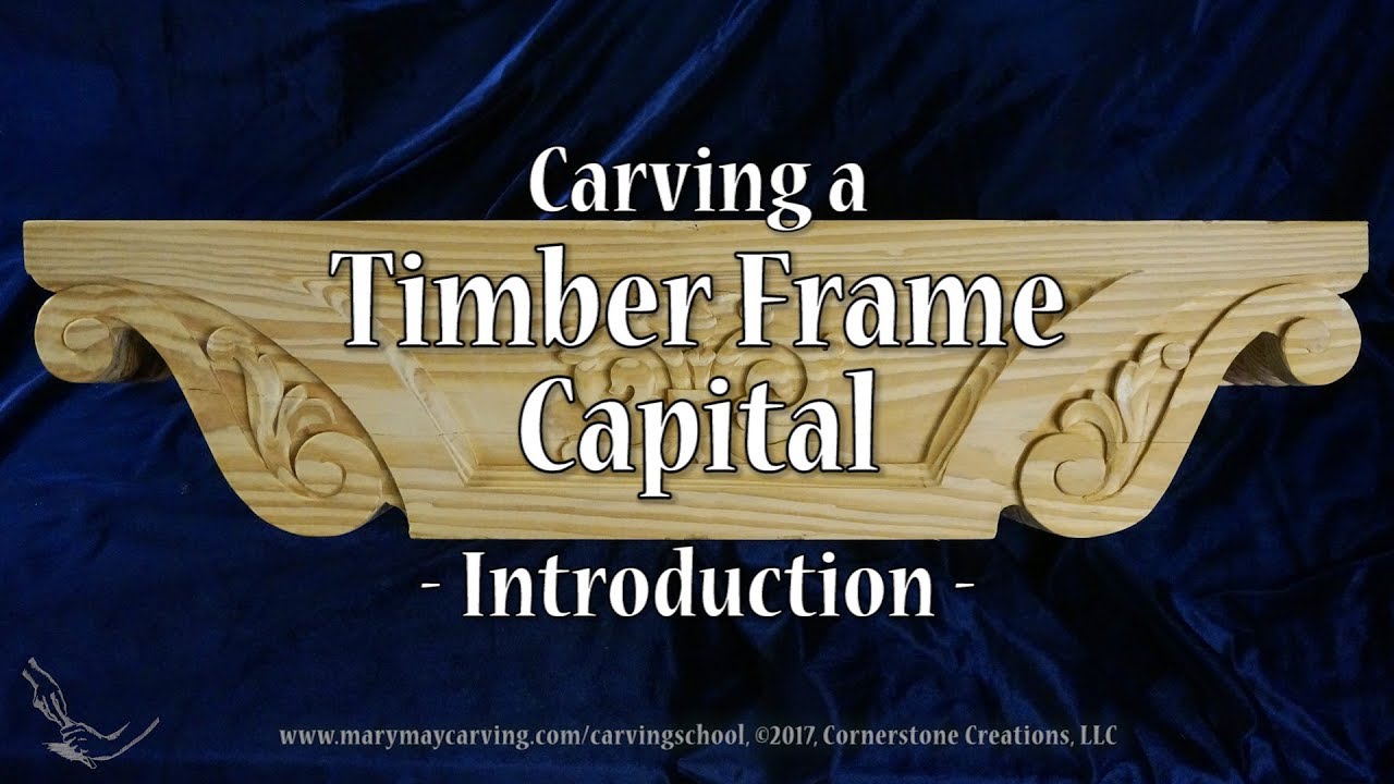 Carving a Timber Frame Capital - Introduction
