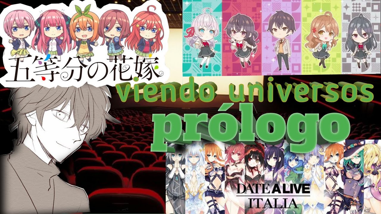 Gotoubun/roshidere/date a live( viendo universos) prologo