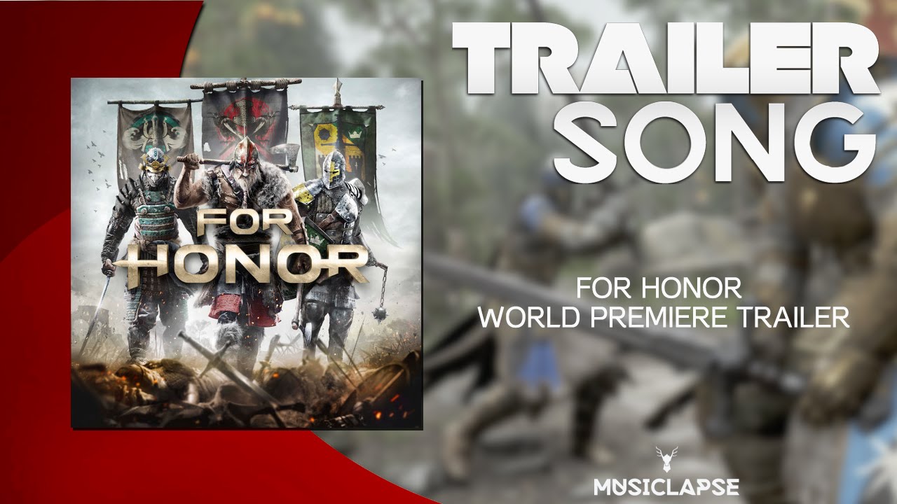For Honor - World Premiere Theme Official Trailer Song