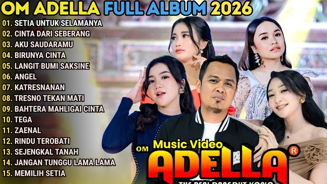 SETIA UNTUK SELAMANYA - CINTA DARI SEBERANG - AKU SAUDARAMU \\ TERBARU OM ADELLA FULL ALBUM 2026
