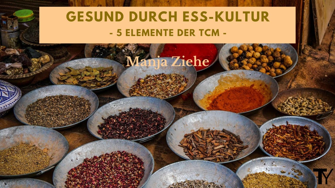 Gesund durch Ess-Kultur - 5 Elemente der TCM