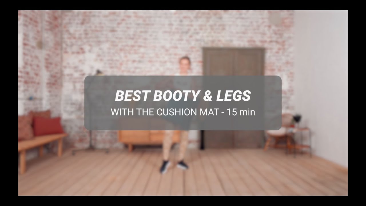 15 MIN - BEST BOOTY & LEGS - CUSHION MAT