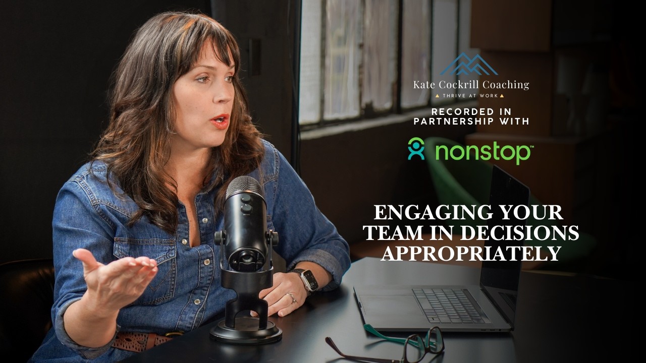 Engaging Your Team in Decisions Appropriately