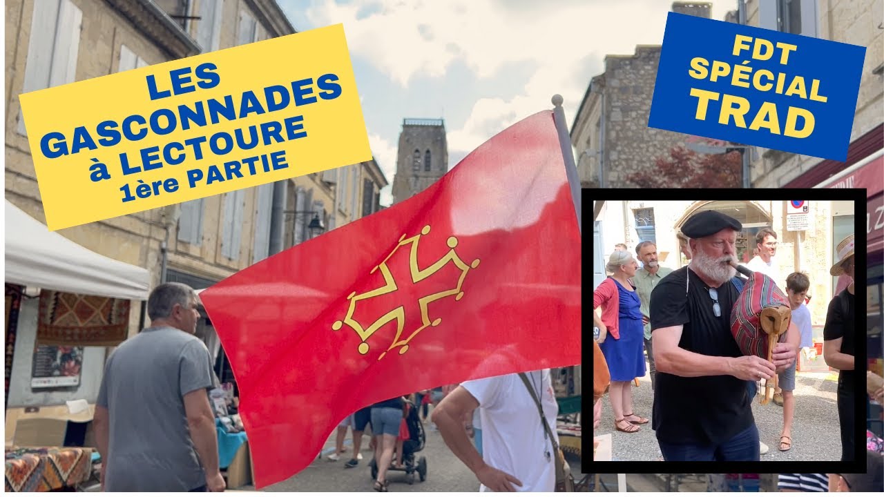 FOND DE TERROIRS SPÉCIAL CULTURE TRAD : LES GASCONNADES À LECTOURE, 1ère PARTIE. VISCA OCCITÀNIA !
